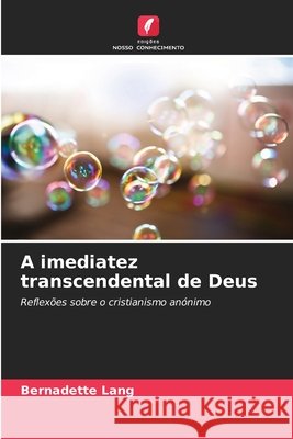 A imediatez transcendental de Deus Bernadette Lang 9786209641107 Edicoes Nosso Conhecimento - książka
