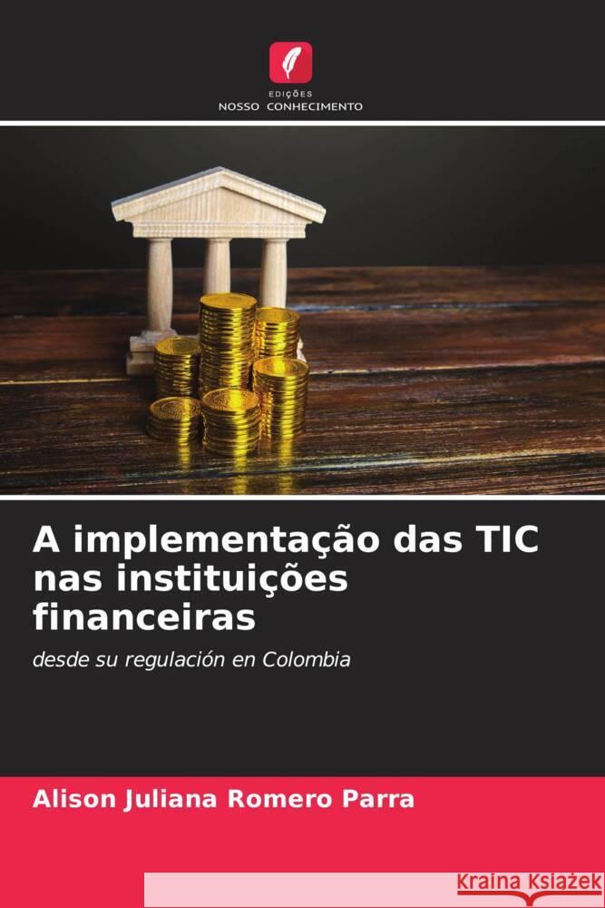 A implementa??o das TIC nas institui??es financeiras Alison Juliana Romer 9786206594000 Edicoes Nosso Conhecimento - książka