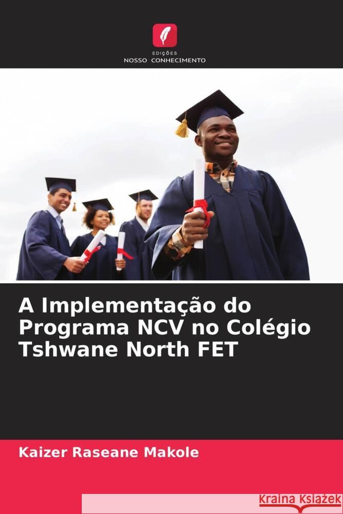 A Implementação do Programa NCV no Colégio Tshwane North FET Makole, Kaizer Raseane 9786205000458 Edições Nosso Conhecimento - książka