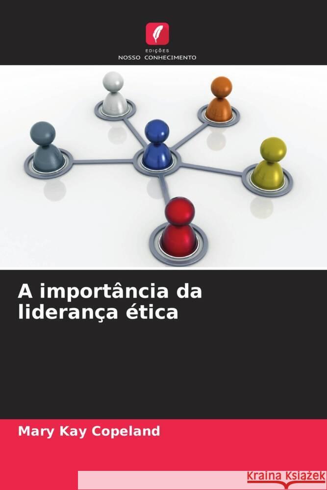 A import?ncia da lideran?a ?tica Mary Kay Copeland 9786208130565 Edicoes Nosso Conhecimento - książka