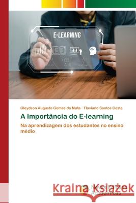 A Importância do E-learning da Mata, Gleydson Augusto Gomes, Costa, Flaviano Santos 9786208842376 Novas Edições Acadêmicas - książka
