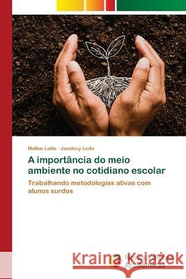 A import?ncia do meio ambiente no cotidiano escolar Hellen Leite Jandecy Leite 9786205503669 Novas Edicoes Academicas - książka