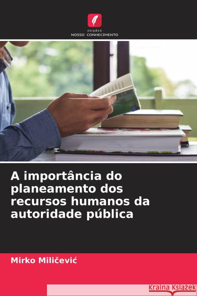 A importância do planeamento dos recursos humanos da autoridade pública Milicevic, Mirko 9786205074749 Edições Nosso Conhecimento - książka