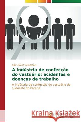 A indústria de confecção do vestuário: acidentes e doenças de trabalho Cembranel, Adir Silvério 9783639897036 Novas Edicoes Academicas - książka