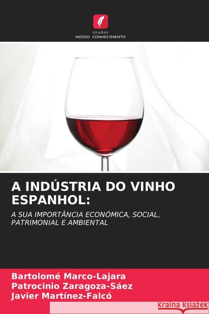 A INDÚSTRIA DO VINHO ESPANHOL: Marco-Lajara, Bartolomé, Zaragoza-Sáez, Patrocinio, Martínez-Falcó, Javier 9786204530857 Edições Nosso Conhecimento - książka