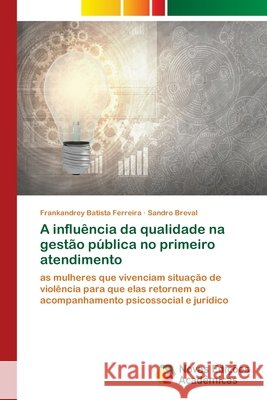 A influência da qualidade na gestão pública no primeiro atendimento Batista Ferreira, Frankandrey 9786202174923 Novas Edicioes Academicas - książka