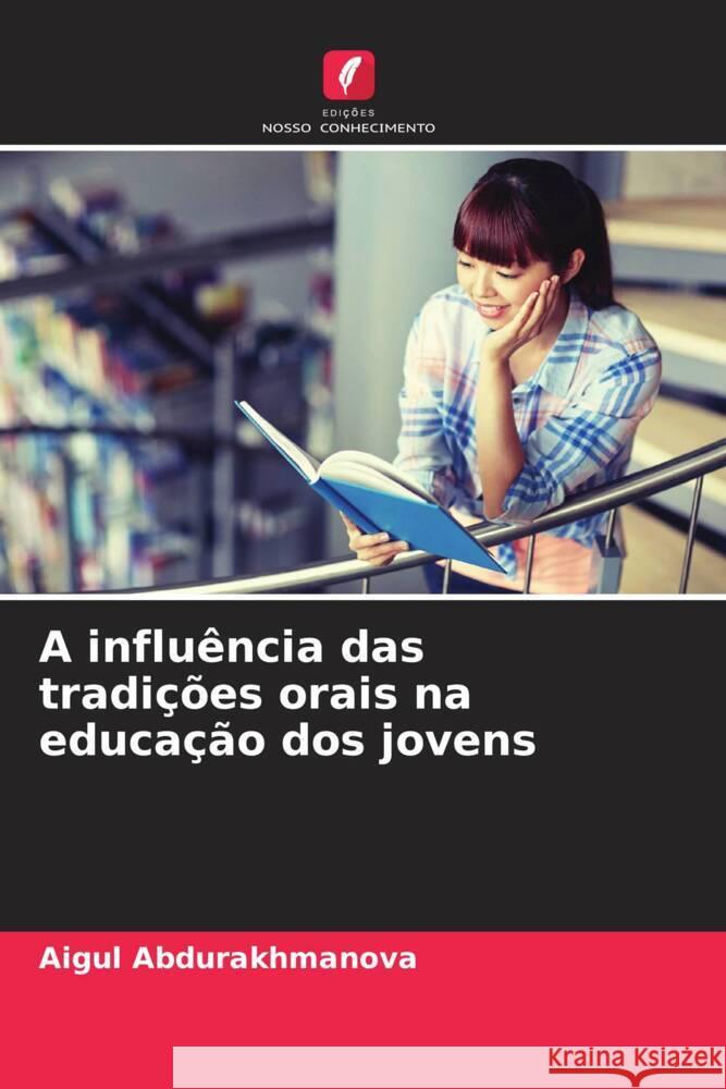 A influência das tradições orais na educação dos jovens Abdurakhmanova, Aigul 9786204871172 Edições Nosso Conhecimento - książka