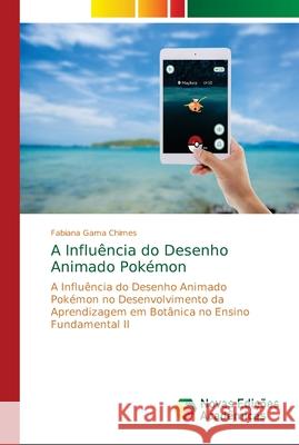 A Influência do Desenho Animado Pokémon Gama Chimes, Fabiana 9786139676187 Novas Edicioes Academicas - książka