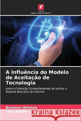 A Influ?ncia do Modelo de Aceita??o de Tecnologia Bestoon Othman 9786205611210 Edicoes Nosso Conhecimento - książka