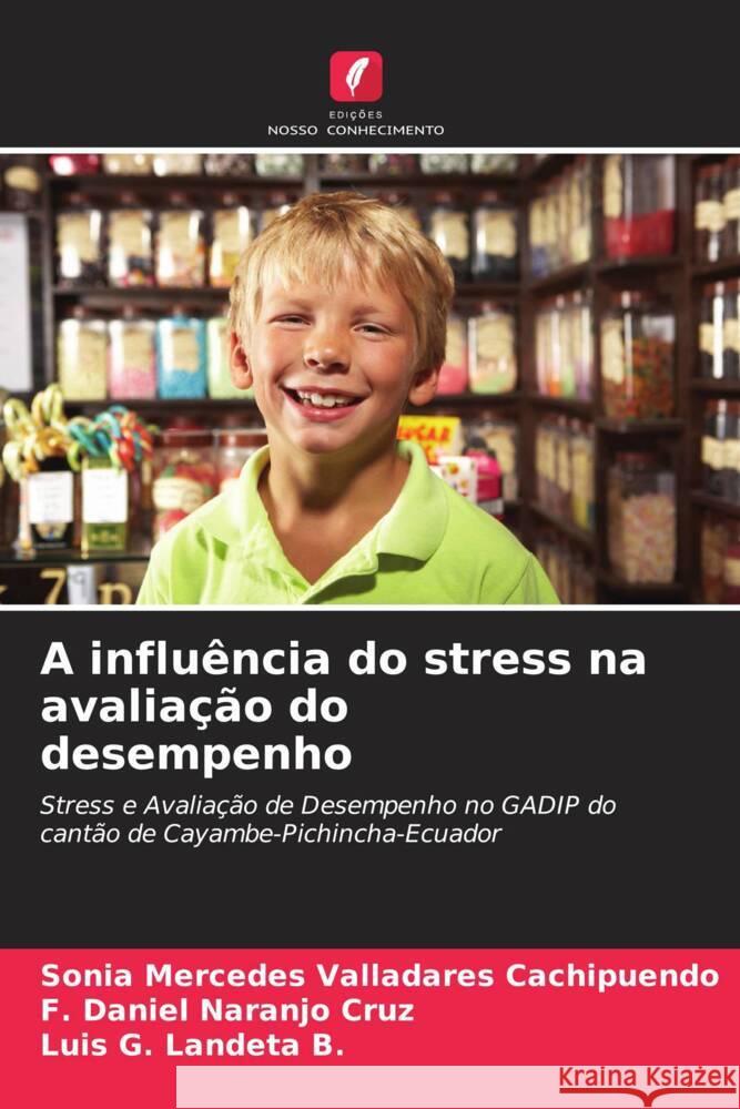 A influência do stress na avaliação do desempenho Valladares Cachipuendo, Sonia Mercedes, Naranjo Cruz, F. Daniel, Landeta B., Luis G. 9786206506706 Edições Nosso Conhecimento - książka