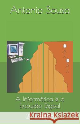 A Informática E a Exclusão Digital: 2° Edição Felipe, Rosenilda Marques Da Silva 9781973181682 Independently Published - książka