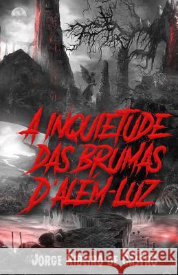 A inquietude das brumas d'além-luz de Castro, Jorge Ribeiro 9781973719410 Createspace Independent Publishing Platform - książka