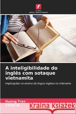 A inteligibilidade do inglês com sotaque vietnamita Tran, Huong 9786205312469 Edicoes Nosso Conhecimento - książka