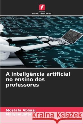 A inteligência artificial no ensino dos professores Abbasi, Mostafa, Jafari, Maryam 9786206824756 Edições Nosso Conhecimento - książka