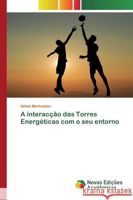 A interacção das Torres Energéticas com o seu entorno Merksamer, Itzhak 9786139807734 Novas Edicioes Academicas - książka