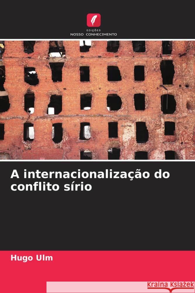 A internacionalização do conflito sírio Ulm, Hugo 9786204399355 Edicoes Nosso Conhecimento - książka