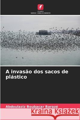 A invasao dos sacos de plastico Abdoulaziz Boubacar Baraze   9786206203506 Edicoes Nosso Conhecimento - książka