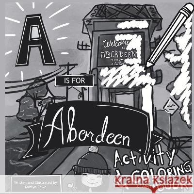 A is for Aberdeen Activity and Coloring Book Kaitlyn Rowe   9781088133811 IngramSpark - książka