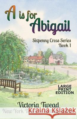 A is for Abigail - LARGE PRINT: A Sixpenny Cross story Victoria Twead 9781922476036 Ant Press - książka