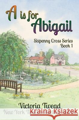 A is for Abigail: A Sixpenny Cross story Victoria Twead 9781922476005 Ant Press - książka
