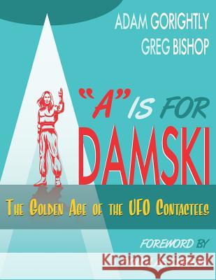 A is for Adamski: The Golden Age of the UFO Contactees (Black and White Version) Greg Bishop Douglas Curran Jane Pojawa 9781726611671 Independently Published - książka