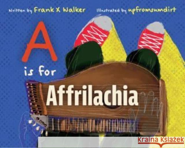 A is for Affrilachia Walker, Frank X. 9780813196374 University Press of Kentucky - książka