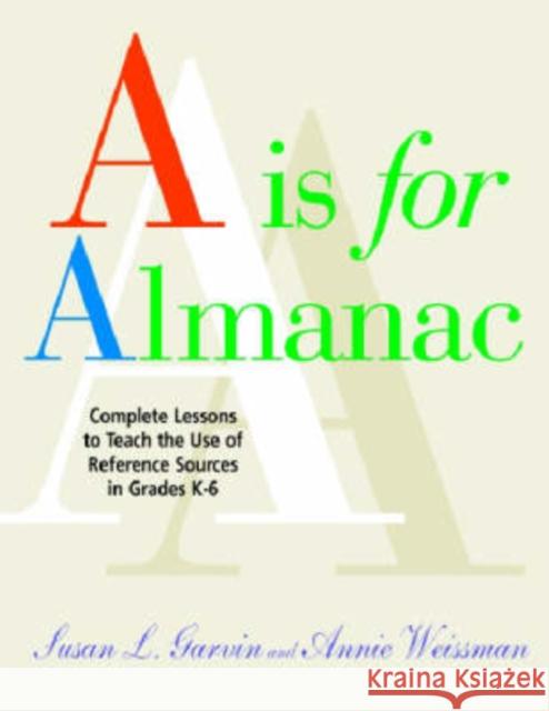 A is for Almanac Garvin, Susan L. 9781555706234 Neal-Schuman Publishers - książka