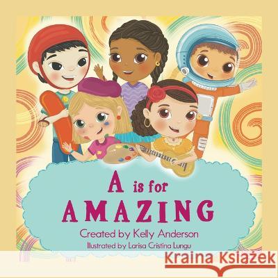 A Is for Amazing Kelly Anderson 9781665726207 Archway Publishing - książka