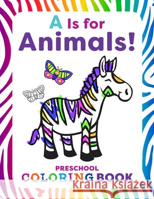 A is for Animals!: Preschool Coloring Book Rachel Smith 9781641527866 Rockridge Press - książka