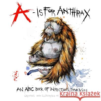 A Is For Anthrax: An ABC Book Of Infectious Diseases Caleb Laughlin, Caleb Laughlin 9780578935935 Winberry Press - książka