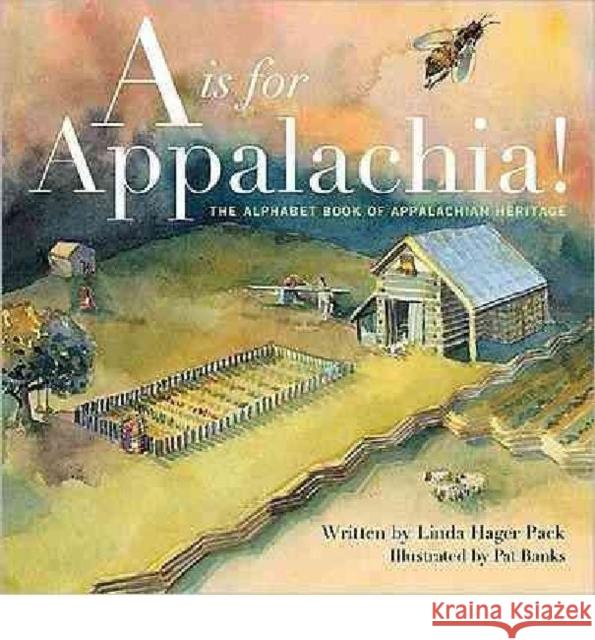 A is for Appalachia!: The Alphabet Book of Appalachian Heritage Pack, Linda Hager 9780813125565 University Press of Kentucky - książka