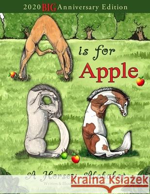 A is for Apple, A Horsey Alphabet: 2020 BIG Anniversary Edition Ellen C. Maze 9781734047462 Little Roni Publishers, LLC - książka