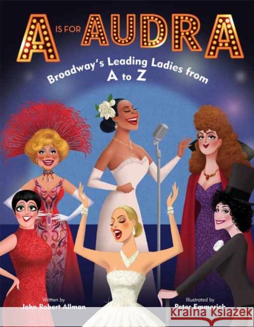 A is for Audra: Broadway's Leading Ladies from A to Z John Robert Allman Peter Emmerich 9780525645405 Doubleday Books for Young Readers - książka