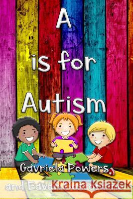 A is for Autism Gavriela Powers Dr Chad Costantino 9781542730846 Createspace Independent Publishing Platform - książka