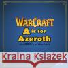 A is For Azeroth: The ABC's of Warcraft  9781803366029 Titan Books Ltd