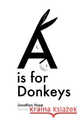 A is for Donkeys: An Alphabetic Adventure Jonathan Hope, Riccardo Guasco 9781366756572 Blurb - książka