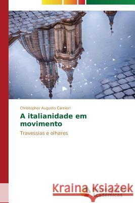 A italianidade em movimento Carnieri Christopher Augusto 9783639744088 Novas Edicoes Academicas - książka