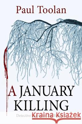 A January Killing: Detective Inspector Zig Batten 2 MR Paul Toolan 9781522837022 Createspace Independent Publishing Platform - książka