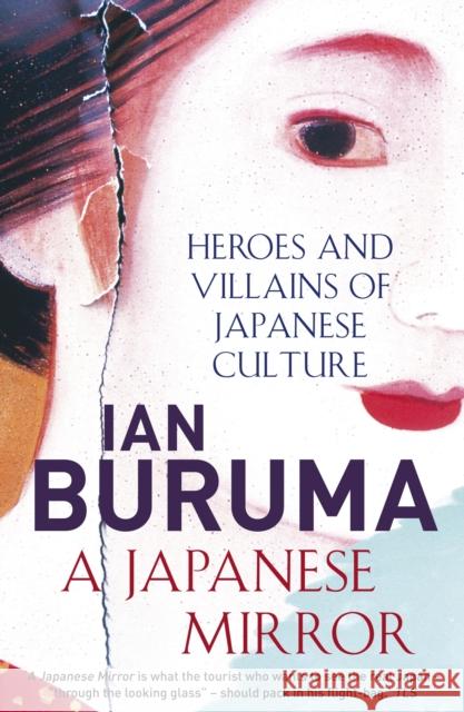 A Japanese Mirror: Heroes and Villains of Japanese Culture Ian Buruma 9781843549628 Atlantic Books - książka