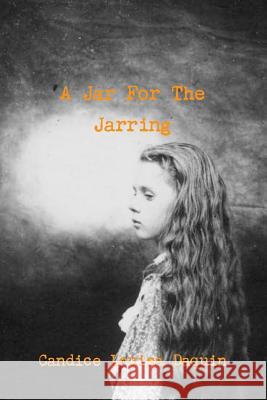 A Jar For The Jarring Candice Louisa Daquin 9780578218304 Palpitate Press - książka