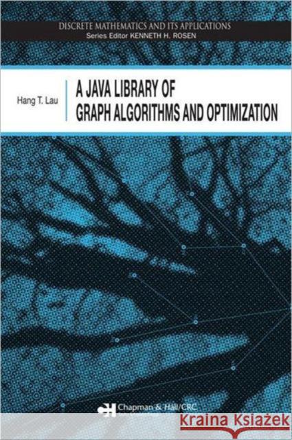 A Java Library of Graph Algorithms and Optimization Hang T. Lau 9781584887188 Chapman & Hall/CRC - książka