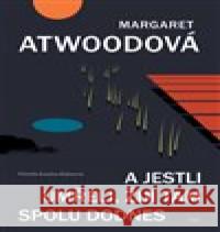 A jestli umřeli, žijí tam spolu dodnes Margaret Atwoodová 9788025745007 Argo - książka