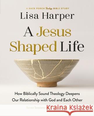 A Jesus-Shaped Life Bible Study Guide plus Streaming Video: How Biblically Sound Theology Deepens Our Relationship with God and Each Other Lisa Harper 9780310173892 Harperchristian Resources - książka