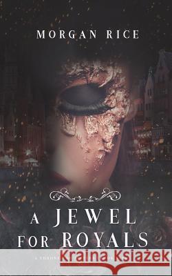 A Jewel for Royals (A Throne for Sisters-Book Five) Rice, Morgan 9781640293335 Morgan Rice - książka