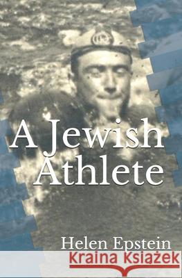 A Jewish Athlete: Swimming Against Stereotype in 20th Century Europe Helen Epstein 9780961469672 Plunkett Lake Press - książka