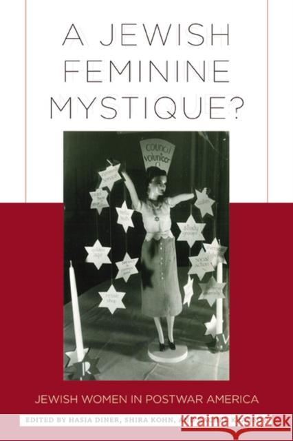 A Jewish Feminine Mystique?: Jewish Women in Postwar America Diner, Hasia 9780813547923 Rutgers University Press - książka