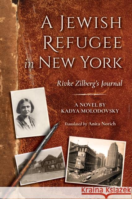 A Jewish Refugee in New York: Rivke Zilberg's Journal Kadya Molodovsky Anita Norich 9780253040756 Indiana University Press - książka