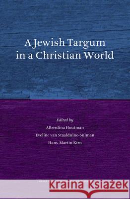 A Jewish Targum in a Christian World Alberdina Houtman E. Staalduine-Sulman Hans-Martin Kirn 9789004267817 Brill Academic Publishers - książka