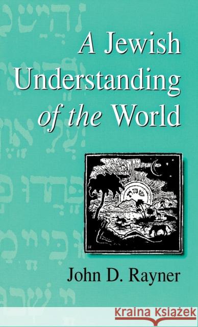 A Jewish Understanding of the World John D. Rayner 9781571819734 Berghahn Books, Incorporated - książka