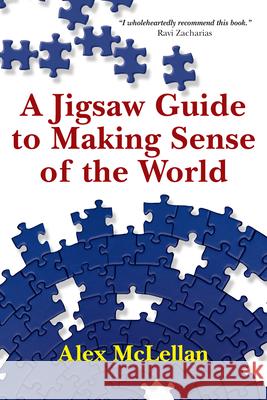 A Jigsaw Guide to Making Sense of the World Alex McLellan 9780830837816 IVP Books - książka